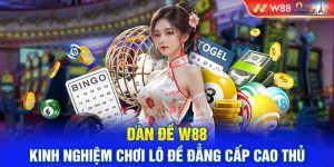 Dàn đề W88 - Kinh Nghiệm Chơi Lô Đề Đẳng Cấp Cao Thủ