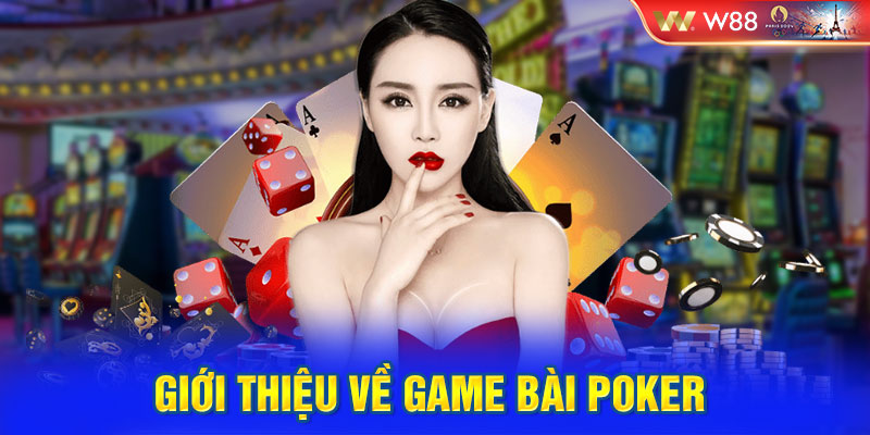 Giới thiệu về game bài Poker 